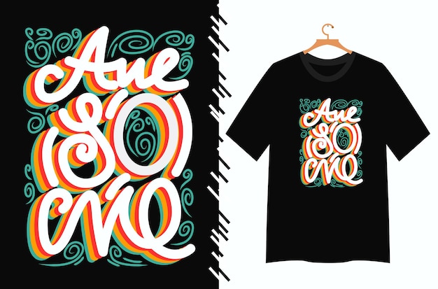 Awesome typography t shirt graphic