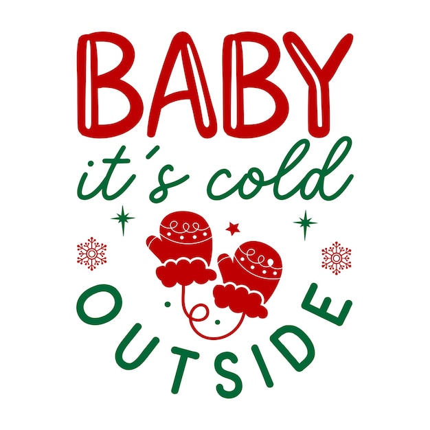 Baby, het is koud buiten Kerstmis SVG T-shirtontwerp