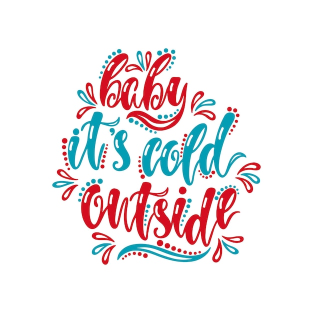 Baby its cold outside Typography holiday message