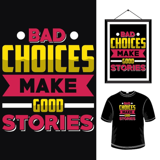 悪い選択は良い話をしますポジティブな引用は意欲的なタイポグラフィTシャツのデザインをデザインします