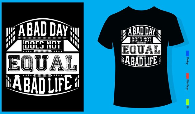 Плохой день не равняется плохой жизни Типография Дизайн футболки