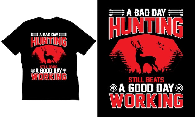 A Bad Day Hunting은 여전히 A Good Day Working Tshirt 디자인을 능가합니다.