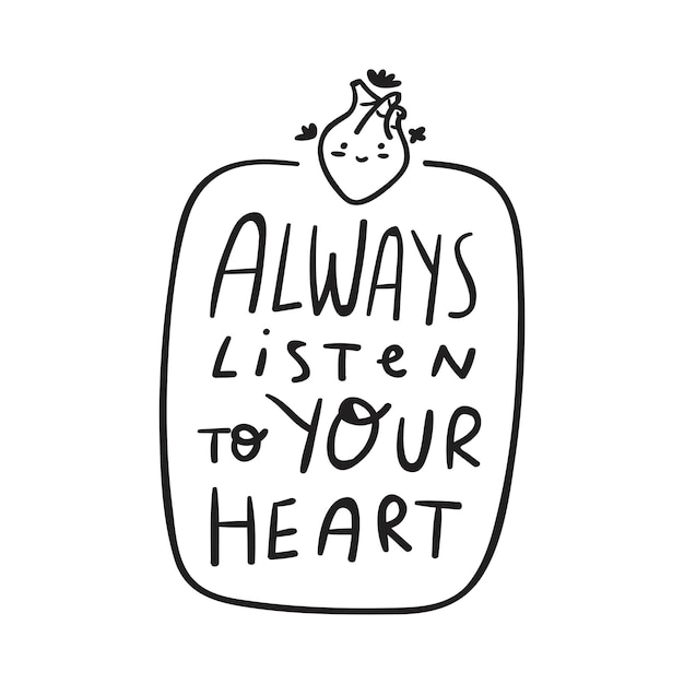 Badge. always listen to your heart. vector graphic design on white background.