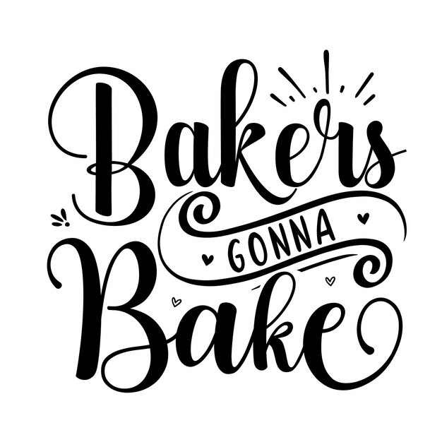 Bakers Gonna Bake Typography Premium Vector Design