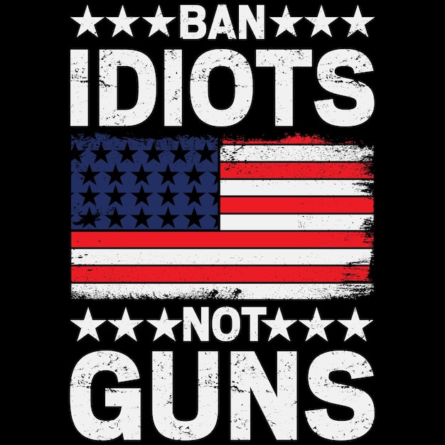 Ban Idiots Not Guns