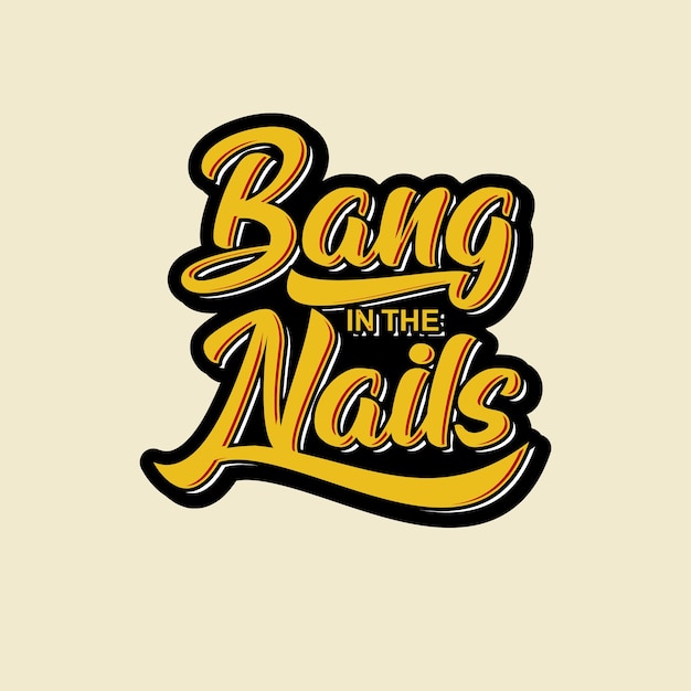 Bang the nails quote text art typography design