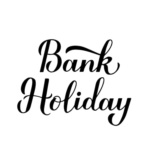 Bank Holiday calligraphy hand lettering isolated on white background Vector template for typography poster banner flyer sticker shirt postcard logo design etc