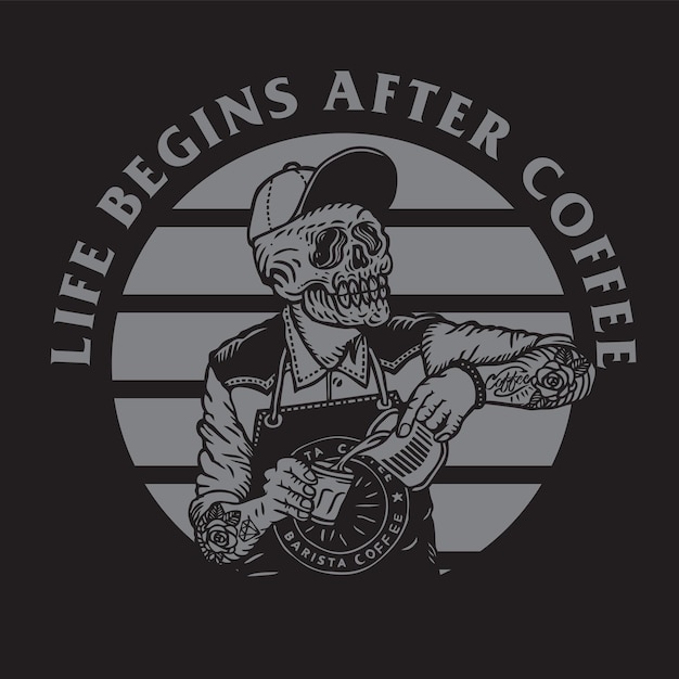 Barista skull life begins after coffee