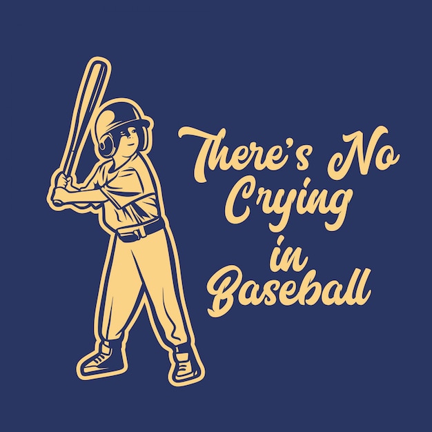 野球のヴィンテージの子供のイラストには泣かない野球スローガン引用