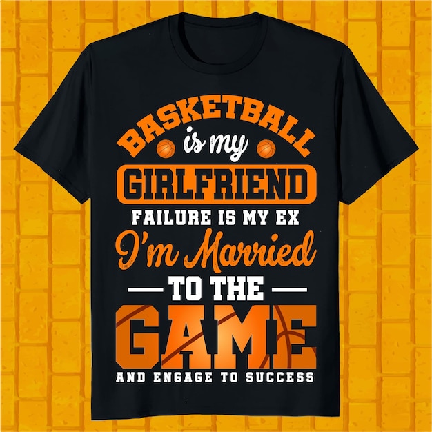 Basketball is my girlfriend i'm married to the game poster t-shirt design