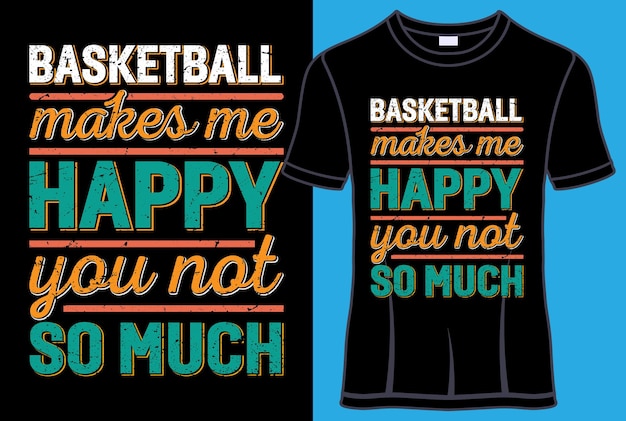 Вектор Баскетбол делает меня счастливым, вы не так много типография дизайн футболки
