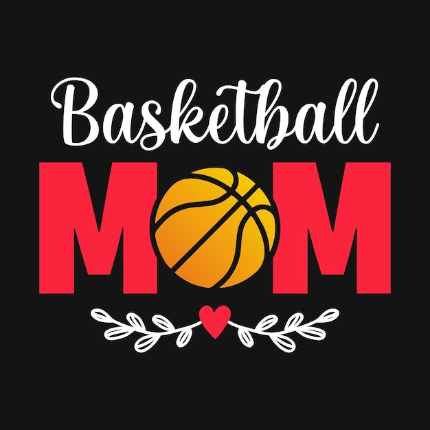 Basketball mom mother quotes typographic t shirt design