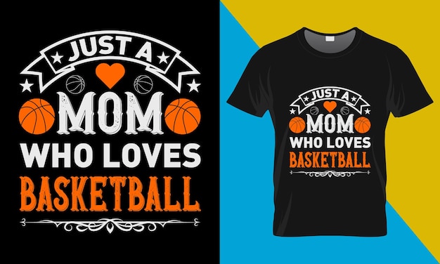 Vettore tipografia di basket t-shirt design, just a mom who loves basketball