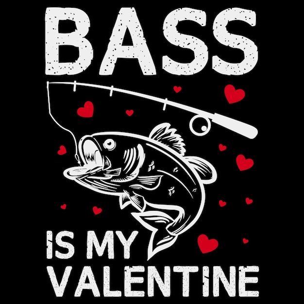 Bass Is My Valentine Tシャツ、釣りバレンタインデーTシャツ