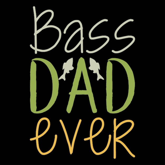 Bass papa ooit tshirt ontwerpen