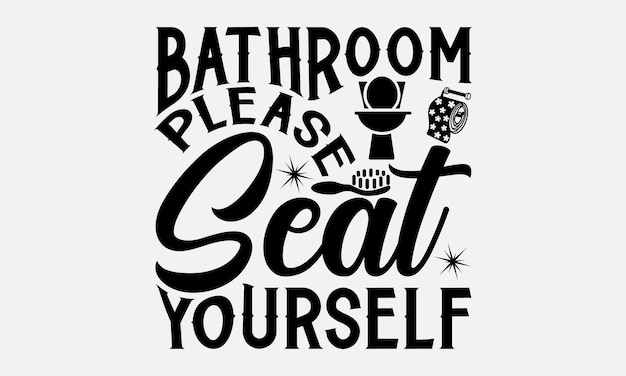 Ванная комната svg типография дизайн футболки Нарисованная от руки надпись фраза SVG дизайн футболки каллиграфия