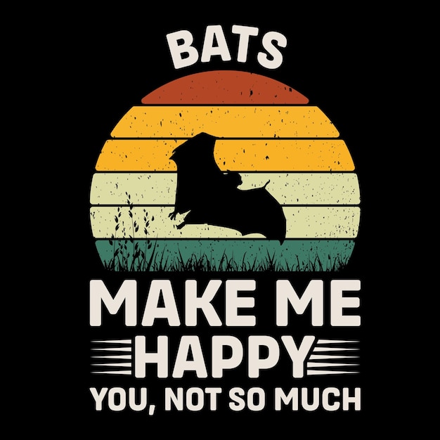 Bats Make Me Happy You Not So Much Retro TShirt Design Vector