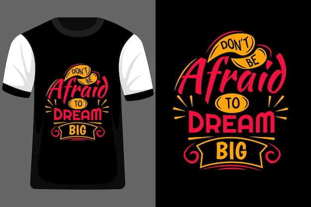 Don't Be Afraid to Dream Big Typography T Shirt Design