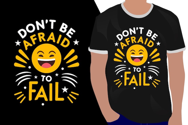 don't be afraid to fail motivation quote or t shirts design