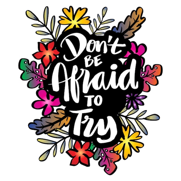 Don't be afraid to try Motivational quote