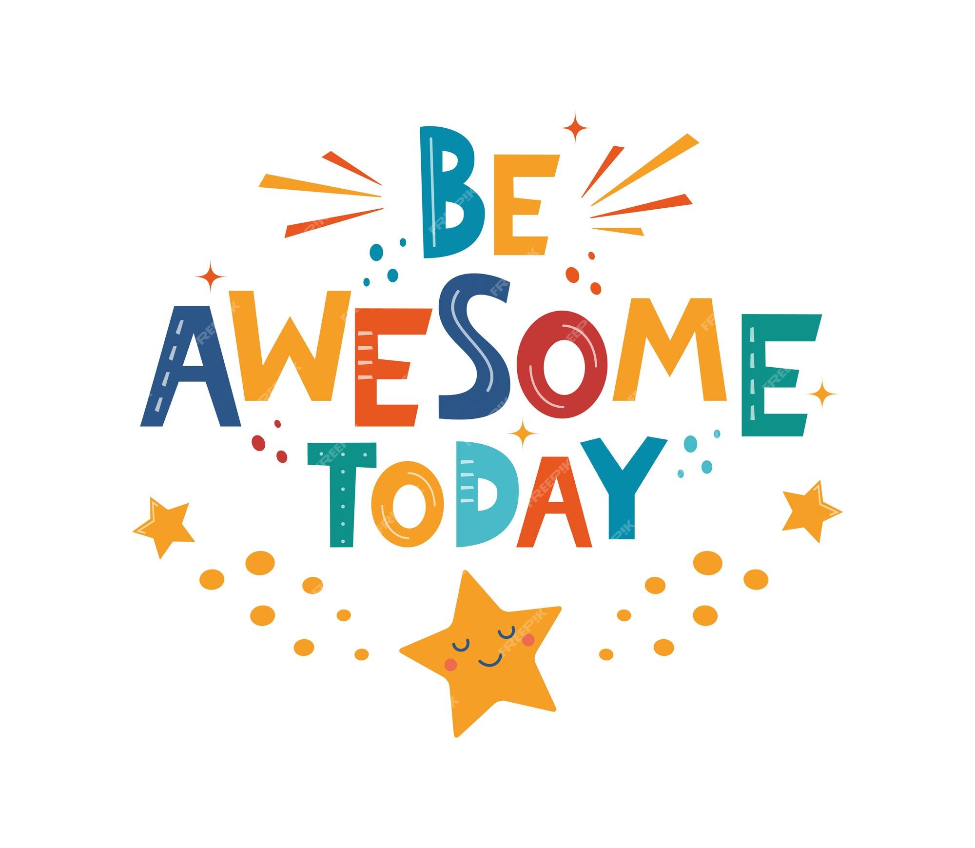Premium Vector | Be awesome today hand drawn motivation lettering phrase  cute cartoon kids print