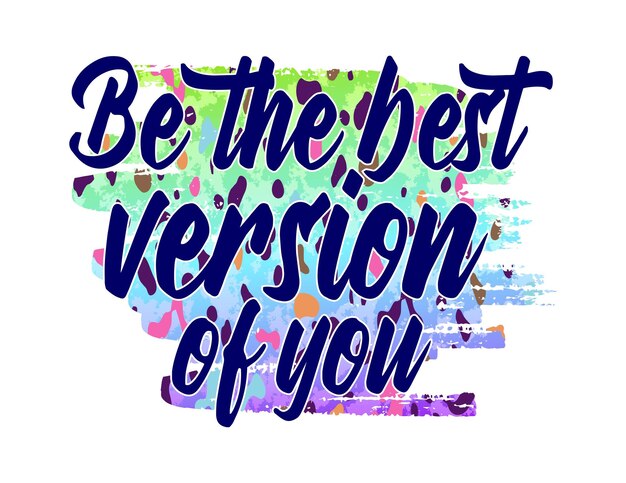 Be the best version of you inspirational quotes vector design for t shirt, mug and keychain designs