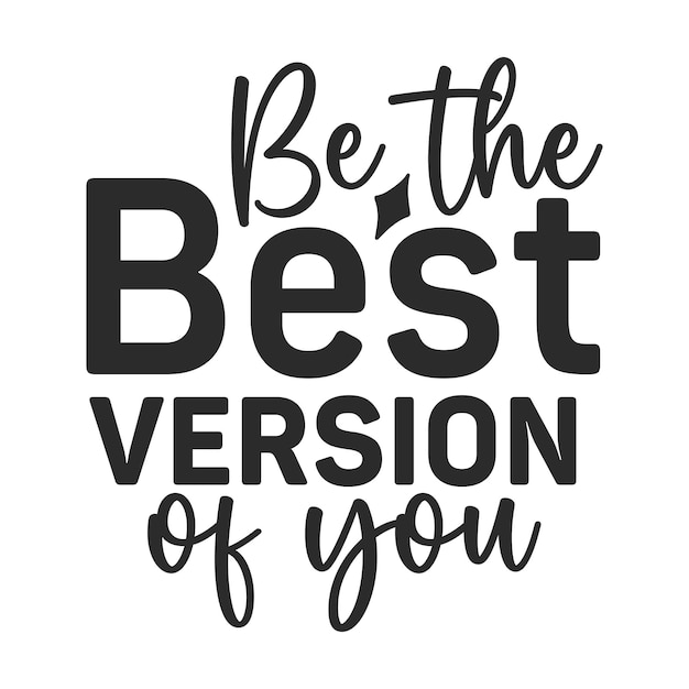 Be the best version of you