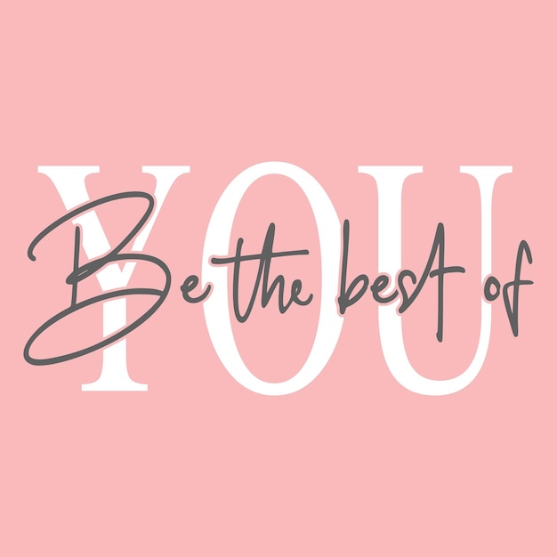 Be the best of you Typo print design