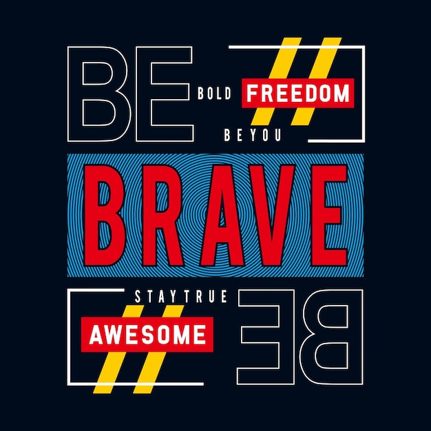 Be brave awesome slogan typography graphic design illustration vector art style vintage