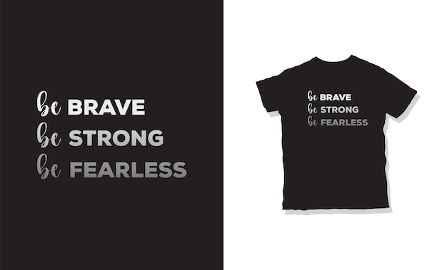 be brave be strong be fearless t-shirt design