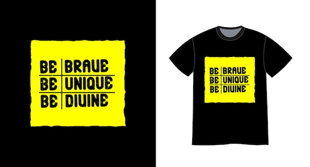 Be brave be unique be divine modern quotes t print shirt design