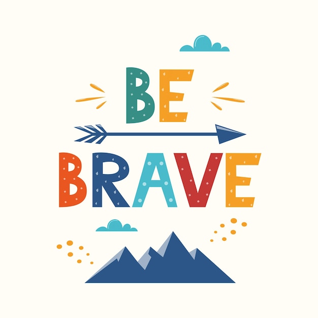 Be Brave Hand drawn motivation lettering phrase for poster logo greeting card banner