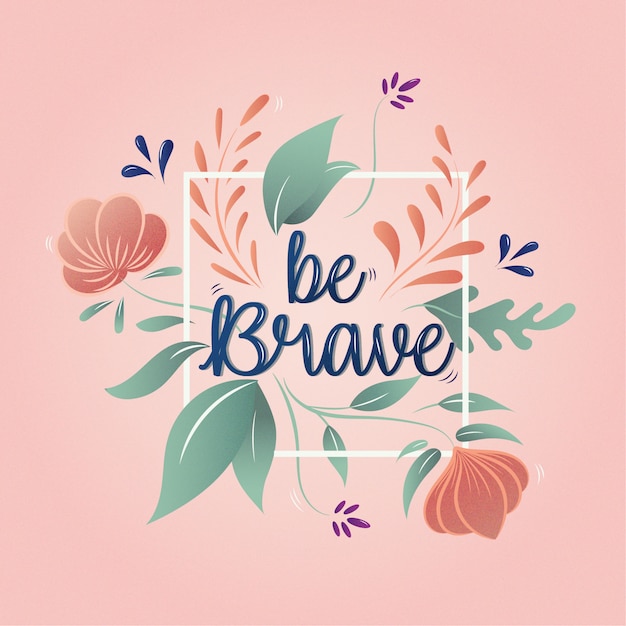 Vector be brave, lettering