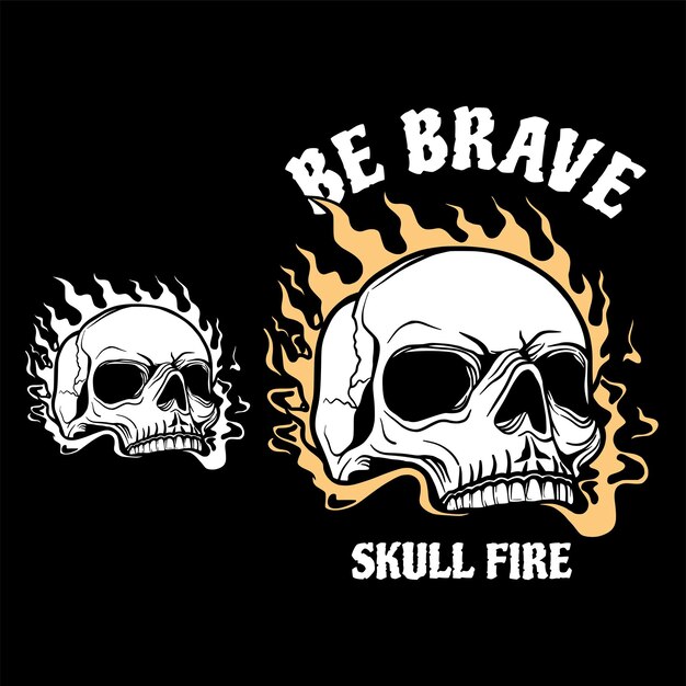 Be brave skull fire hand drawing illustration