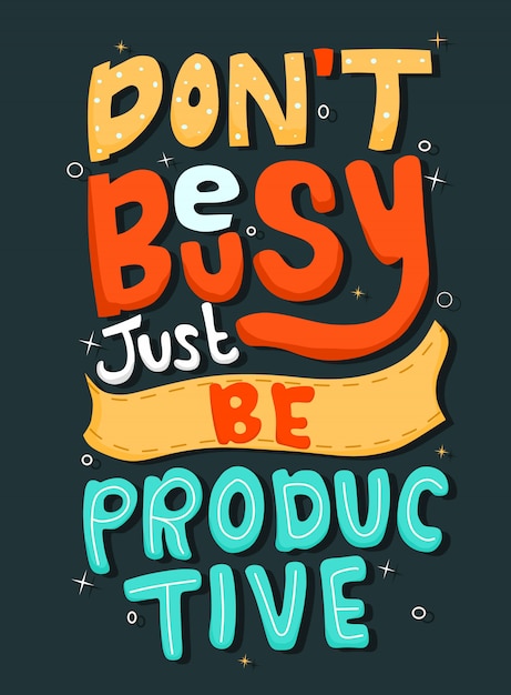 Vector don't be busy just be productive. quote typography.