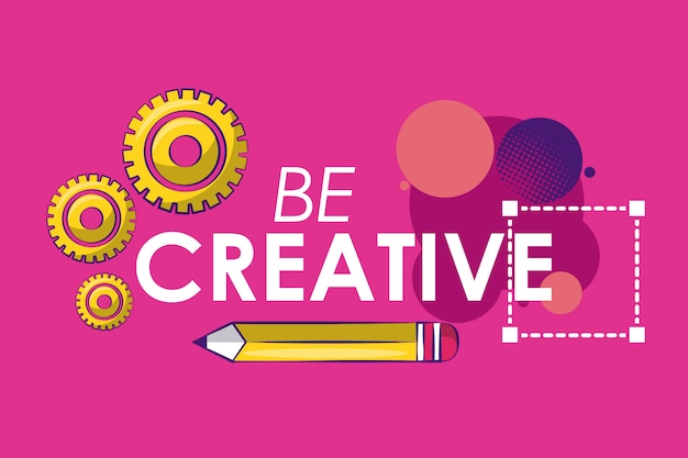 Be creative graphic design