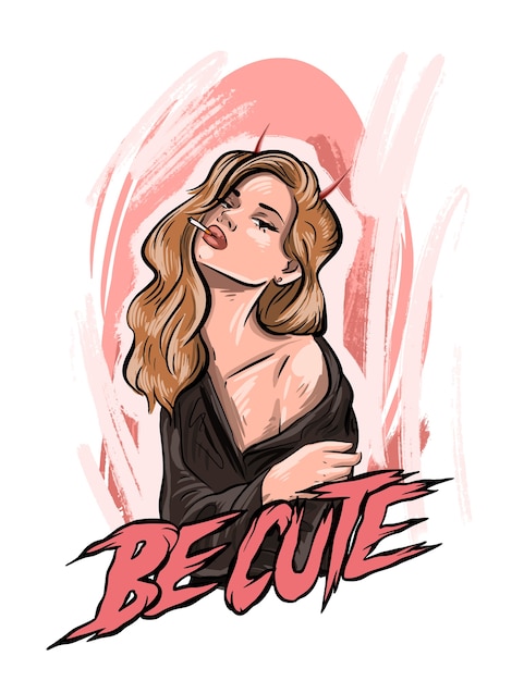 Be Cute slogan. Hand drawn young woman.