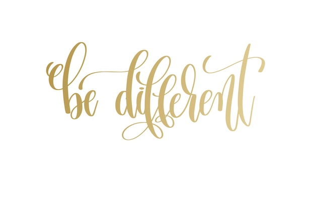 Be different  golden hand lettering inscription text motivation and inspiration positive