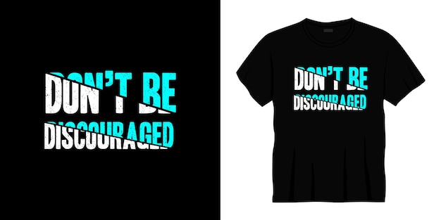 don't be discouraged typography lettering t-shirt design