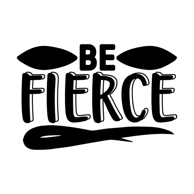 Be fierce SVG