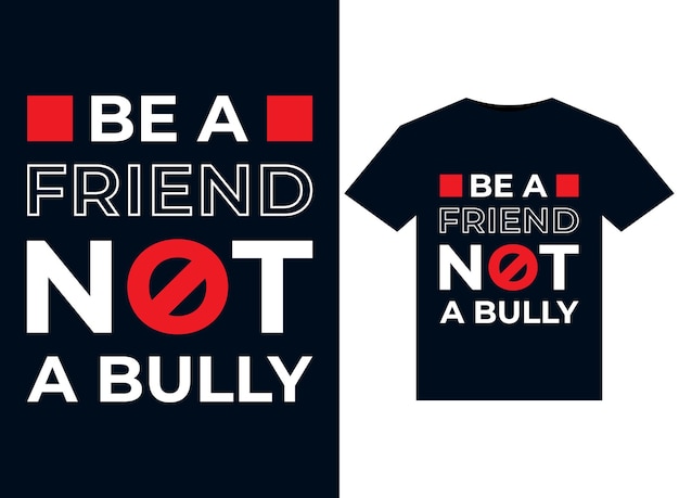 Be A Friend Not A Bully illustrations for print-ready T-Shirts design