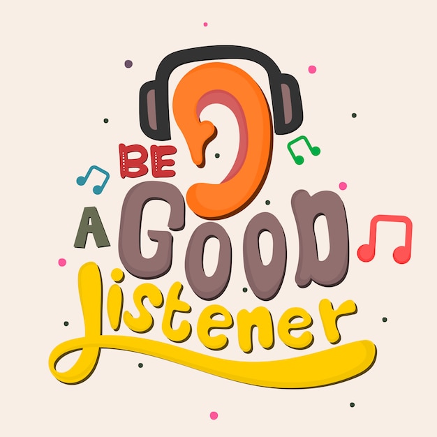 Be a good listener