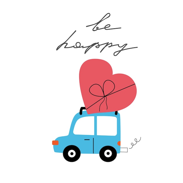 Be happy hand drawn car with big red heart and handwritten text. Childish vector illustration for t