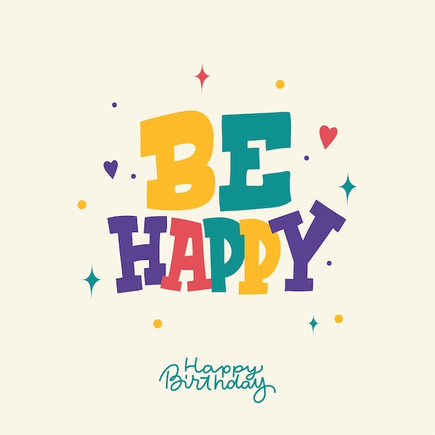 Vettore be happy happy birthday greeting card cartone animato a colori a mano disegnato testo a lettere con stelle e cuore