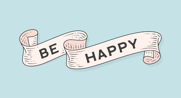 Be Happy. Retro ribbon and motivation text Be Happy