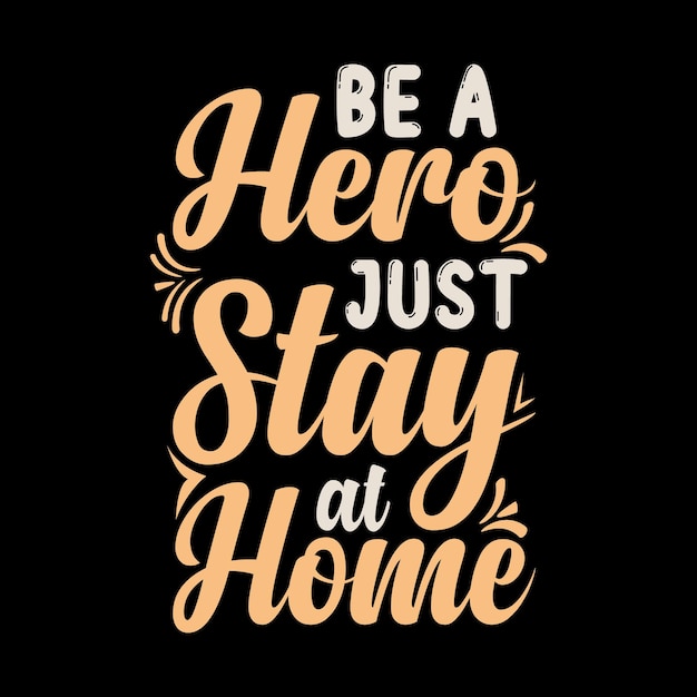 Be a hero  just stay at home motivation Positive lettering colorful lettering