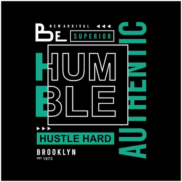 Be humble hustle hard typography design t shirt vector illustration