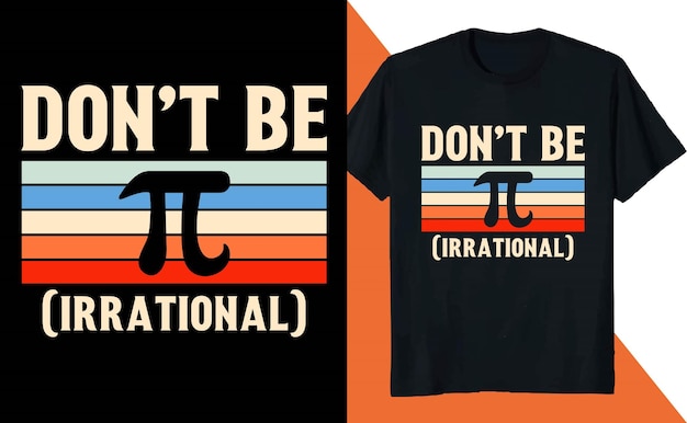 Don't Be Irrational Math Lover PI Day