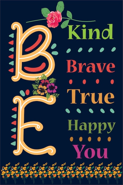 Be Kind Be Brave True Be Happy Be You 꽃