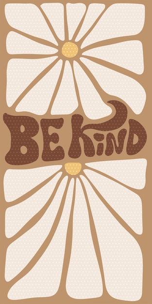 Vector be kind flower power groovy hippie psychedelic lettering text hippy typography print vertical summer